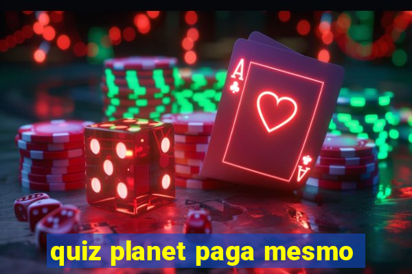 quiz planet paga mesmo